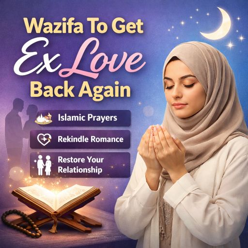 Wazifa To Get Ex Love Back Again