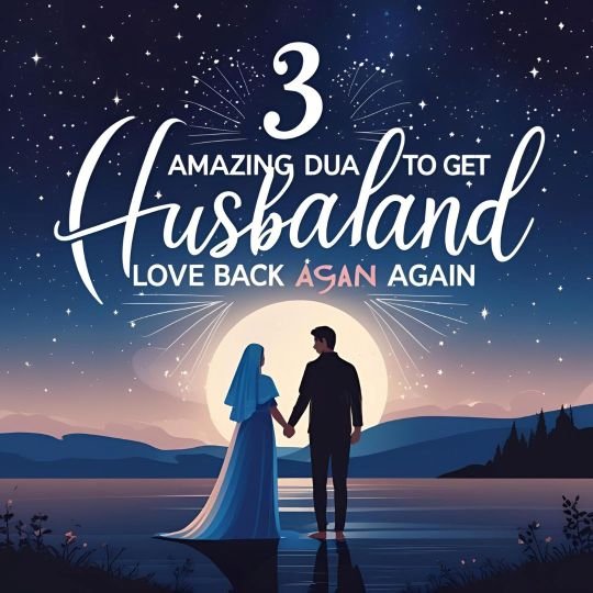 3 Amazing Dua To Get Husband Love Back Again