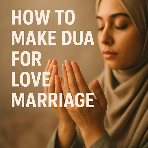 How To Make Dua For Love Marriage