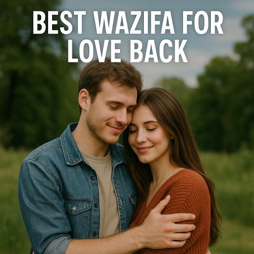 Best Wazifa for Love Back (Wazifa for Any Wish)