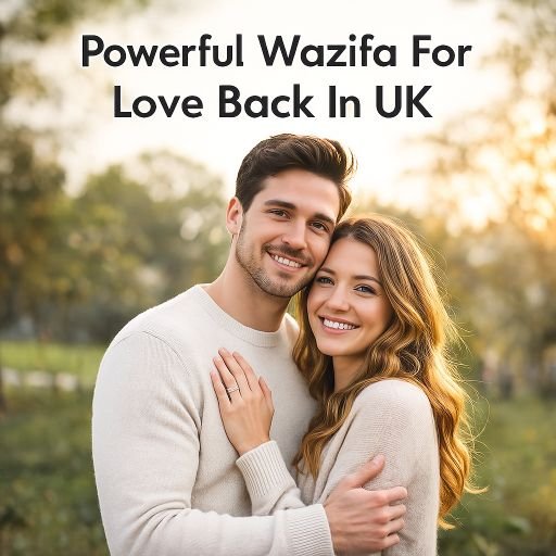 Powerful Wazifa For Love Back In UK
