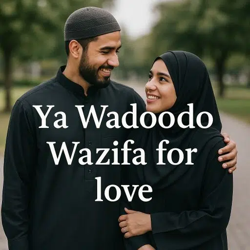 Ya Wadoodo Wazifa for love