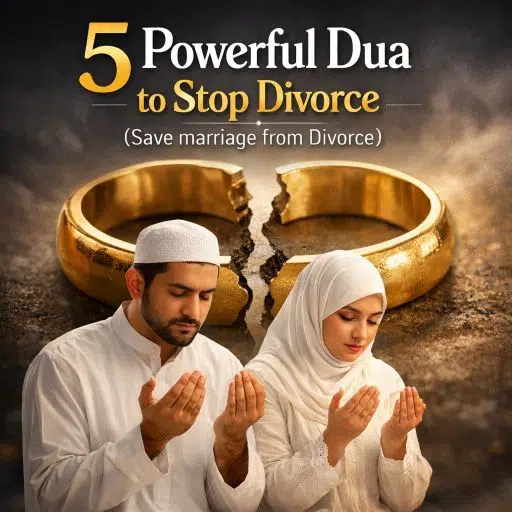 5 Powerful Dua to Stop Divorce