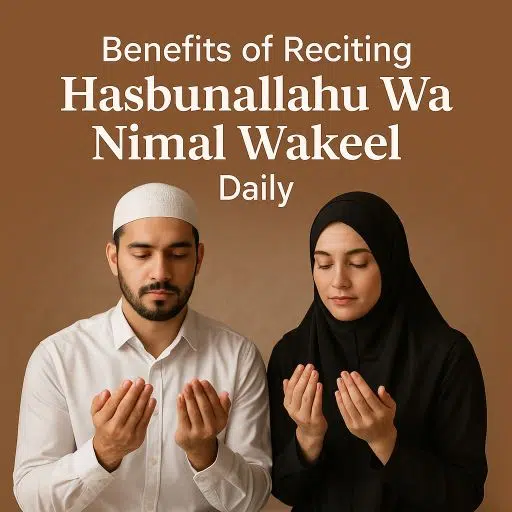 Benefits of Reciting Hasbunallahu Wa Nimal Wakeel Daily