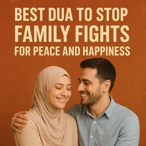 Best Dua to Stop Family Fights For Peace and Happiness