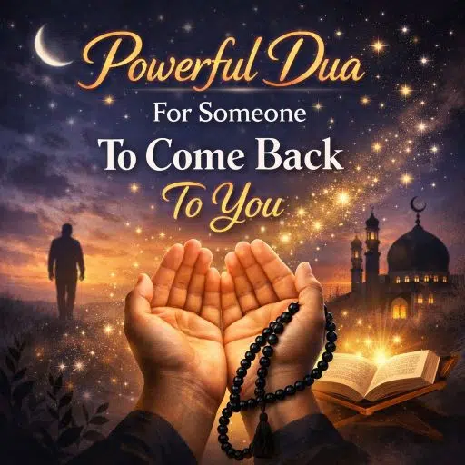 Powerful Dua For Someone To Come Back To You