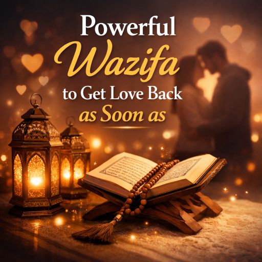 Powerful wazifa to get love back as soon as