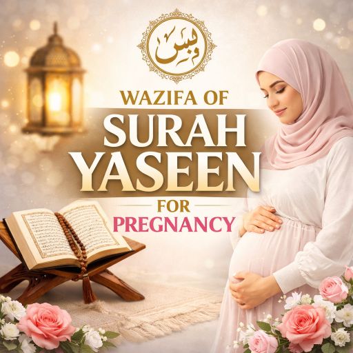 WAZIFA OF SURAH YASEEN FOR PREGNANCY